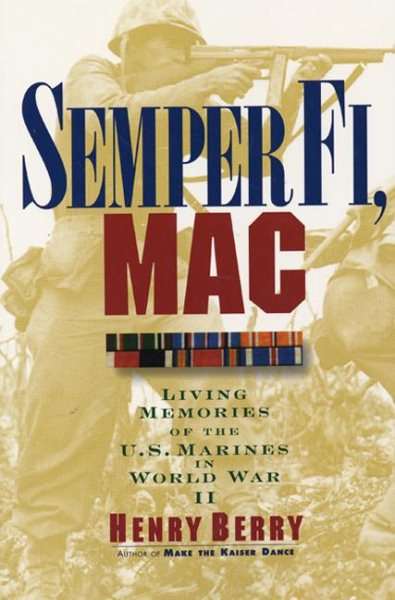 Semper Fi, Mac: Living Memories Of The U.S. Marines In WWII
