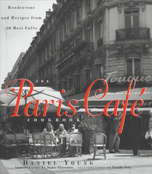 The Paris Cafe Cookbook : Rendezvous and Recipes from 50 Best Cafes cover