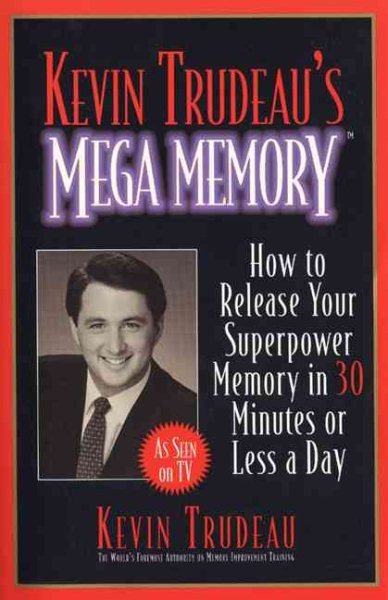 Kevin Trudeau's Mega Memory: How to Release Your Superpower Memory in 30 Minutes Or Less a Day cover