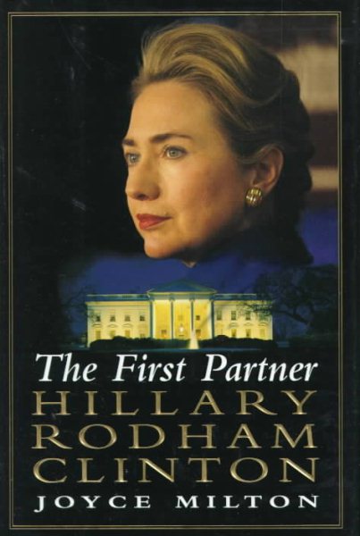 The First Partner: Hillary Rodham Clinton: A Biography cover