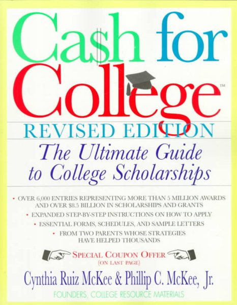 Cash For College, Rev. Ed.: The Ultimate Guide To College Scholarships