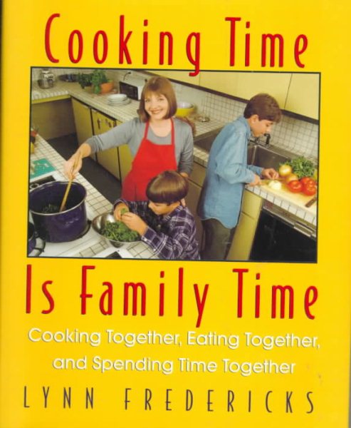 Cooking Time Is Family Time: Cooking Together, Eating Together, and Spending Time Together cover