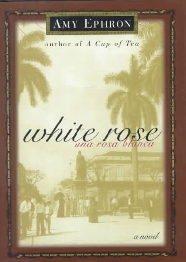 White Rose--una Rosa Blanca: A Novel