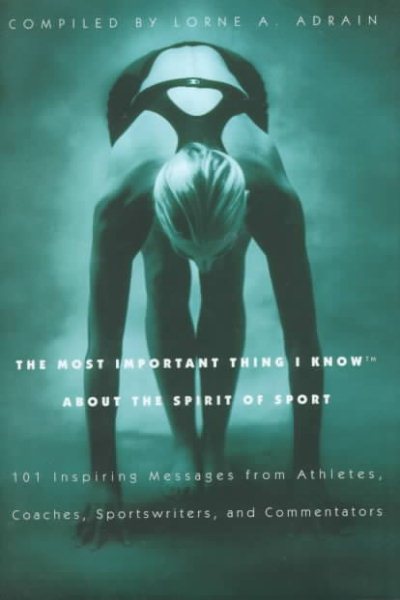 The Most Important Thing I Know About the Spirit of Sport: 101 Inspiring Messages from Athletes, Coaches, Sportswriters, and Commentators cover