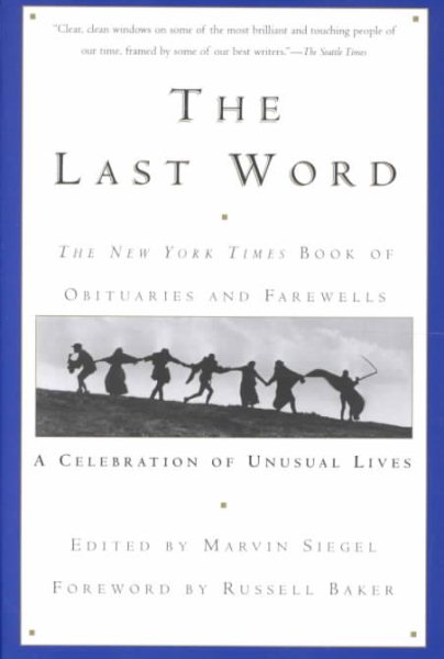 The Last Word the New York Times Book of Obituaries and Farewells: A Celebration of Unusual Lives cover