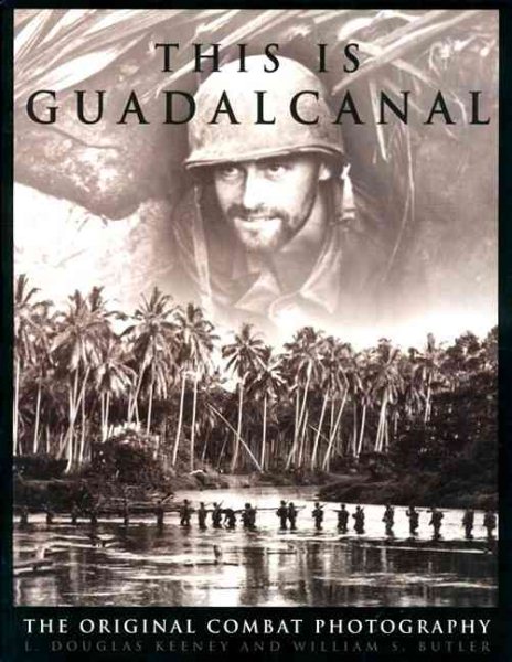 This Is Guadalcanal: The Original Combat Photography cover
