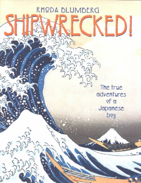 Shipwrecked!: The True Adventures of a Japanese Boy