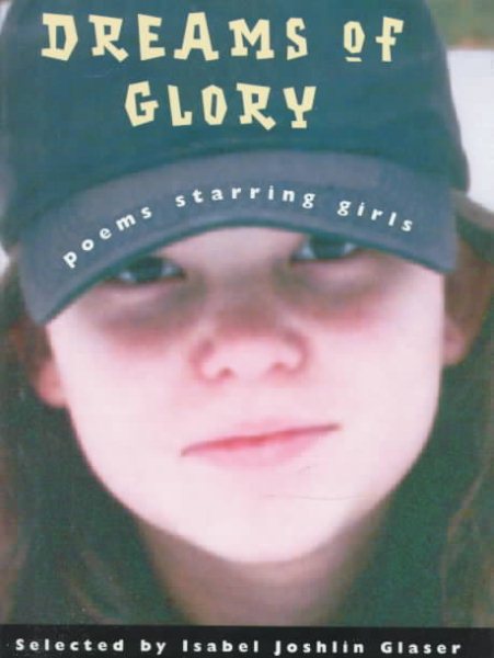 Dreams of Glory: Poems Starring Girls cover