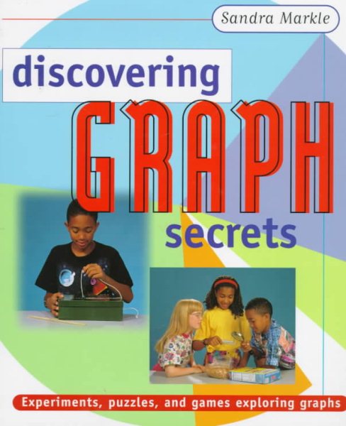 Discovering Graph Secrets: Experiments, Puzzles, and Games Exploring Graphs cover