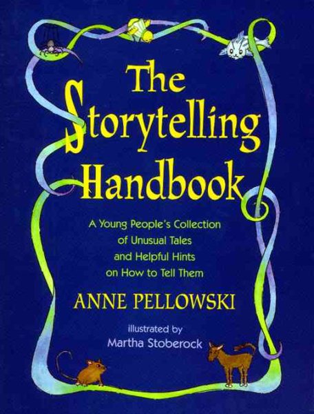 The Storytelling Handbook: A Young People's Collection of Unusual Tales and Helpful Hints on How to Tell Them