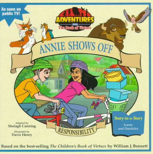 Responsibility: Annie Shows Off! (Adventures from the Book of Virtues)