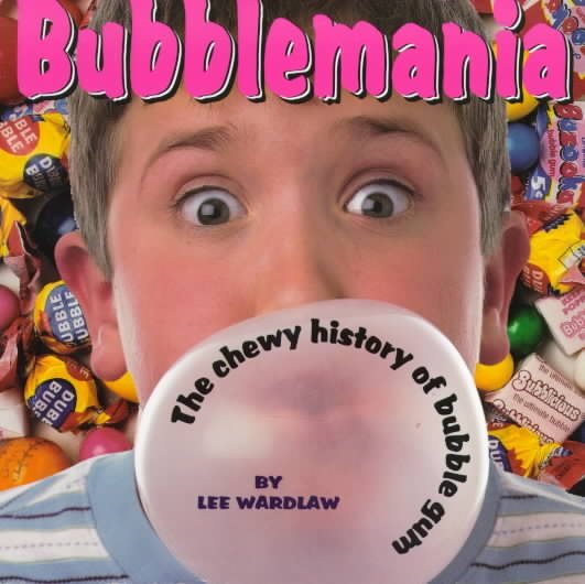 Bubblemania: A Chewy History of Bubble Gum cover