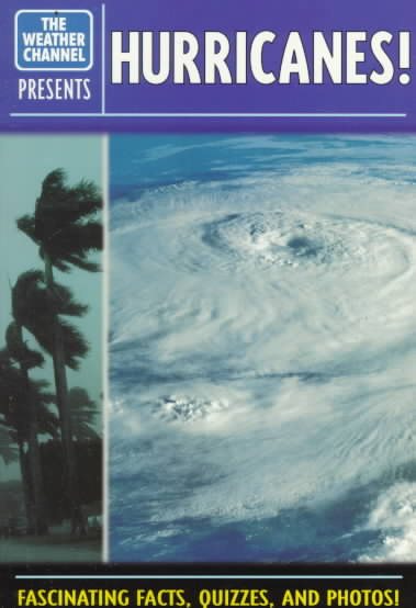 Hurricanes! Fascinating Facts, Quizzes, and Photos (The Weather Channel Presents) cover