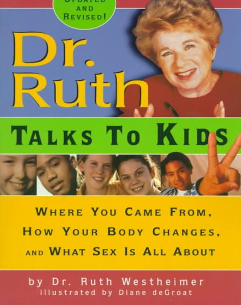 Dr. Ruth Talks To Kids: Where You Came From, How Your Body Changes, and What Sex Is All About cover