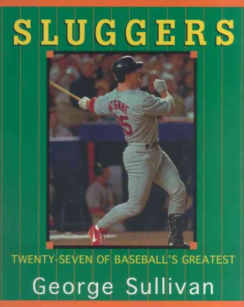 Sluggers: Twenty-Seven Of Baseball's Greatest