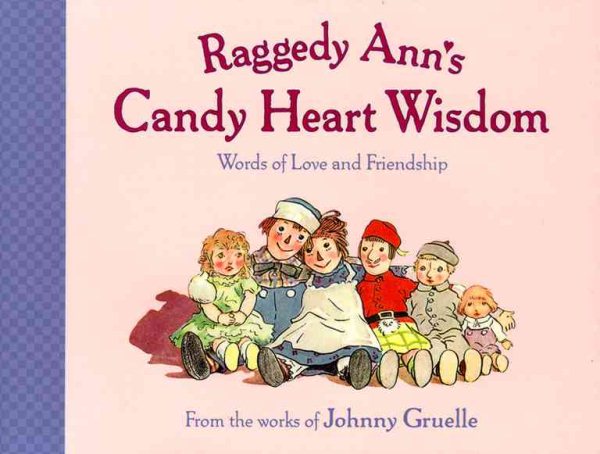 Raggedy Ann's Candy Heart Wisd : Words Of Love And Friendship