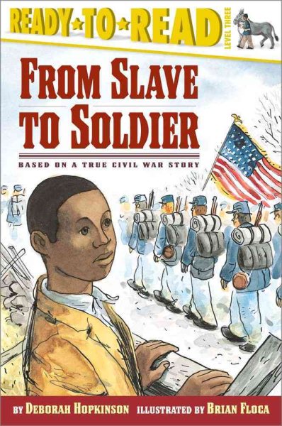 From Slave to Soldier: Based on a True Civil War Story (Ready-to-Reads)