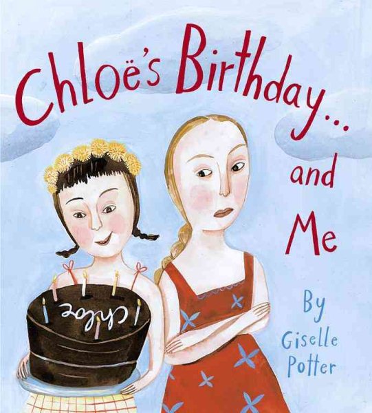 Chloë's Birthday . . . and Me (Anne Schwartz Books) cover