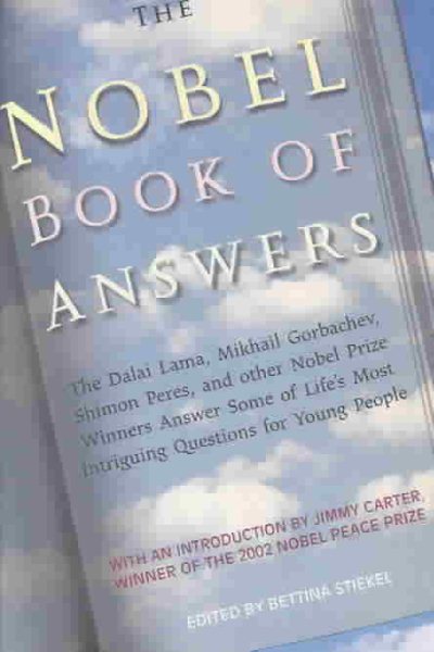 The Nobel Book of Answers: The Dalai Lama, Mikhail Gorbachev, Shimon Peres, and Other Nobel Prize Winners Answer Some of Life's Most Intriguing Questions for Young People cover