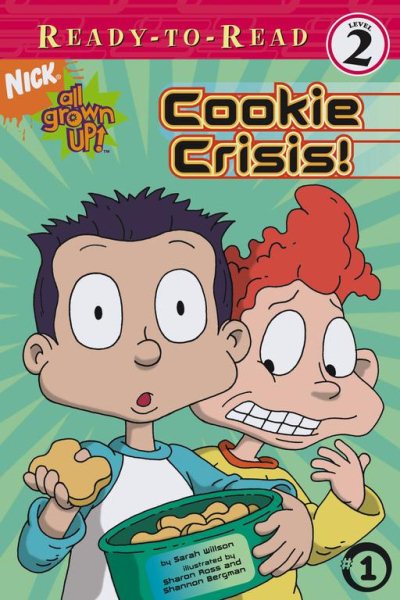 Cookie Crisis! (All Grown Up! Ready-To-Read (Level 2))