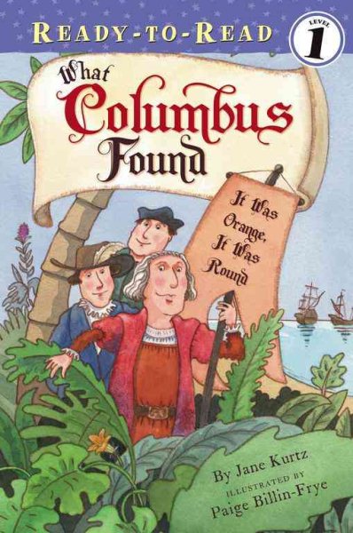 What Columbus Found: It Was Orange, It Was Round (Ready-To-Read - Level 1 (Quality))