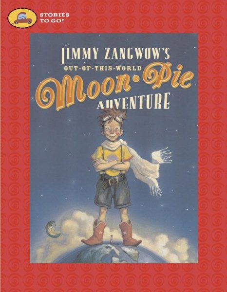 Jimmy Zangwow's Out-of-This-World Moon-Pie Adventure (Stories to Go!)