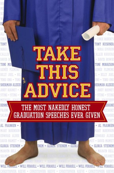 Take This Advice: The Most Nakedly Honest Graduation Speeches Ever Given cover