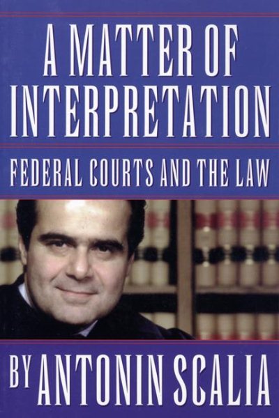 A Matter of Interpretation: Federal Courts and the Law (The University Center for Human Values Series, 13) cover