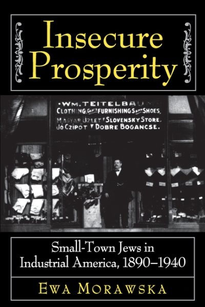 Insecure Prosperity: Small-Town Jews in Industrial America, 1890-1940 cover