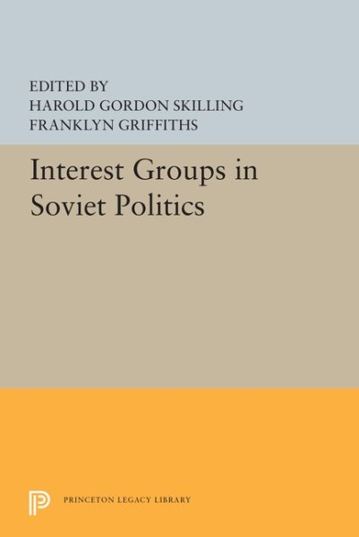 Interest Groups in Soviet Politics (Princeton Legacy Library) cover