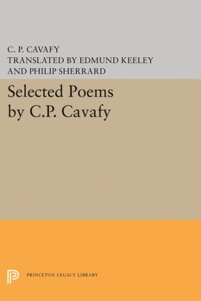 Selected Poems by C.P. Cavafy (Princeton Legacy Library, 1735)