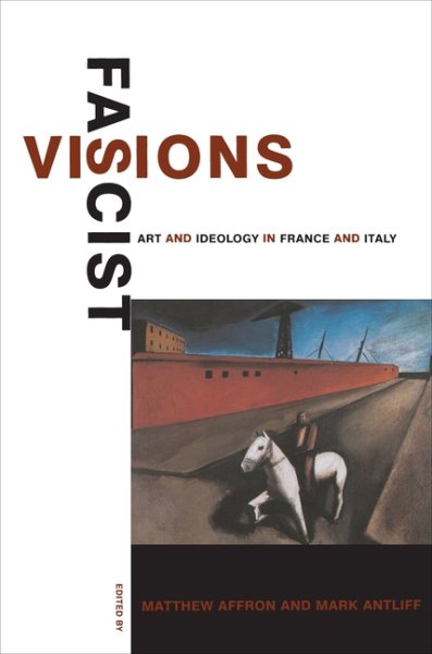 Fascist Visions: Art and Ideology in France and Italy cover