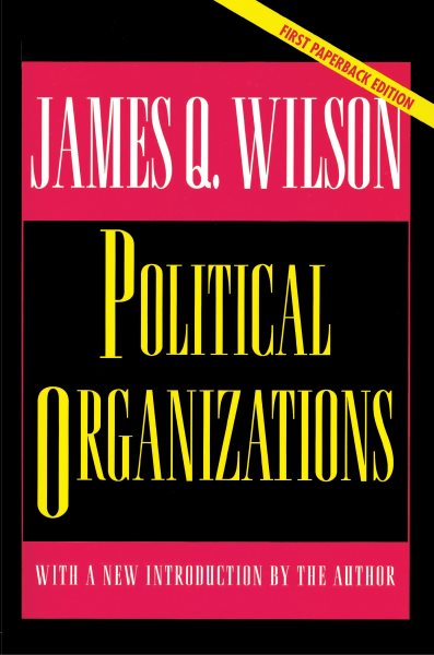 Political Organizations: Updated Edition (Princeton Studies in American Politics: Historical, International, and Comparative Perspectives, 189) cover