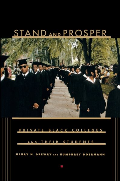 Stand and Prosper: Private Black Colleges and Their Students.