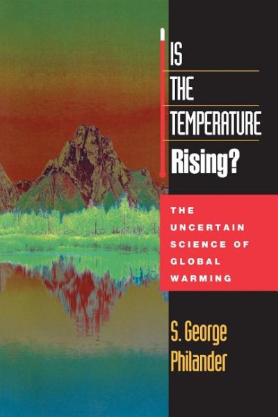 Is the Temperature Rising? The Uncertain Science of Global Warming cover