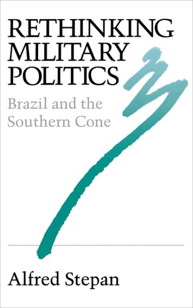 Rethinking Military Politics: Brazil and the Southern Cone cover
