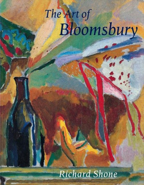 The Art of Bloomsbury: Roger Fry, Vanessa Bell, and Duncan Grant cover