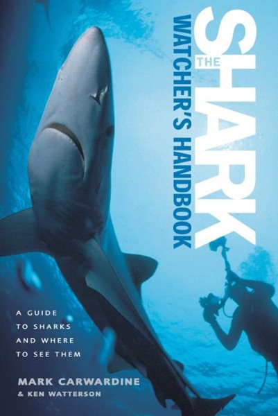 The Shark-Watcher's Handbook: A Guide to Sharks and Where to See Them cover