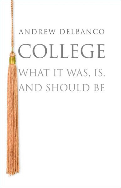 College: What It Was, Is, and Should Be (The William G. Bowen Series) cover