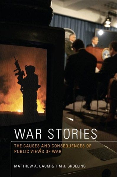 War Stories: The Causes and Consequences of Public Views of War cover