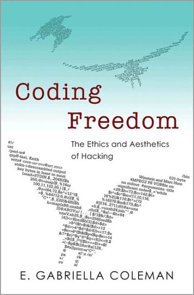 Coding Freedom: The Ethics and Aesthetics of Hacking cover
