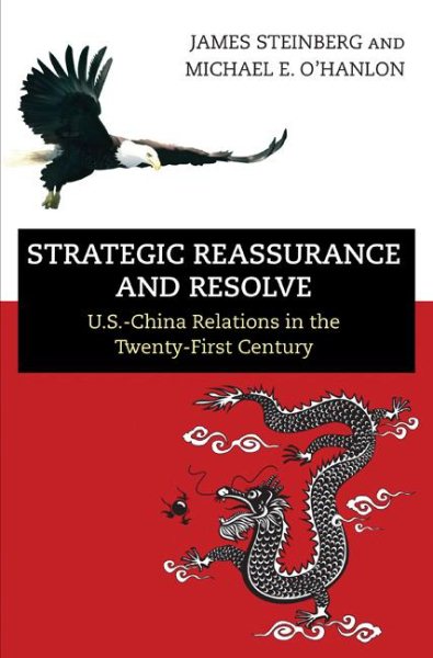 Strategic Reassurance and Resolve: U.S.-China Relations in the Twenty-First Century cover