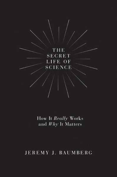 The Secret Life of Science: How It Really Works and Why It Matters cover