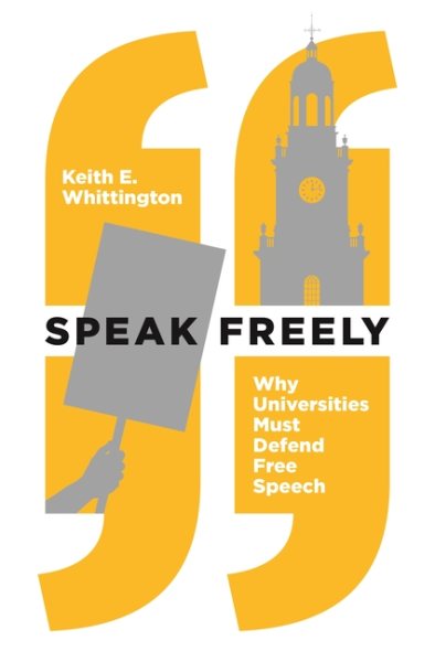 Speak Freely: Why Universities Must Defend Free Speech (New Forum Books, 63) cover