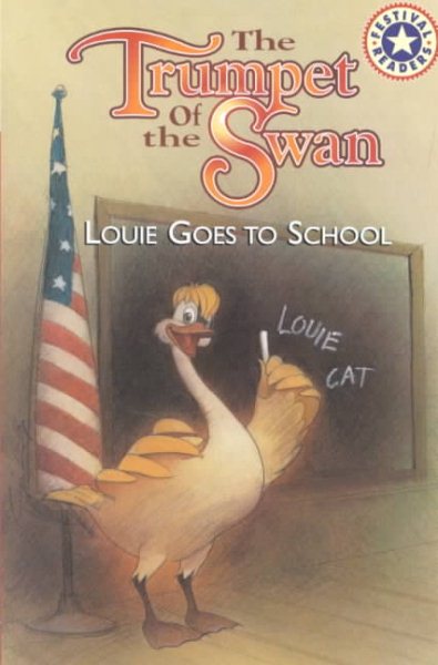 The Trumpet of the Swan: Louie Goes to School (Festival Readers)
