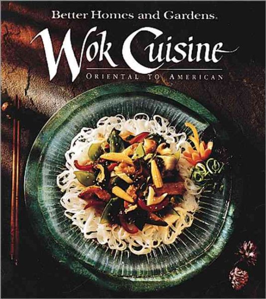 Better Homes and Gardens Wok Cuisine: Oriental to American (Better Homes & Gardens)