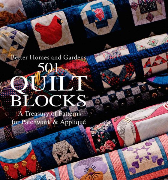 501 Quilt Blocks: A Treasury of Patterns for Patchwork & Applique (Better Homes and Gardens Cooking) (Better Homes and Gardens Crafts)