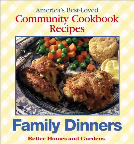 Family Dinners: America's Best-Loved Community Cookbook Recipes