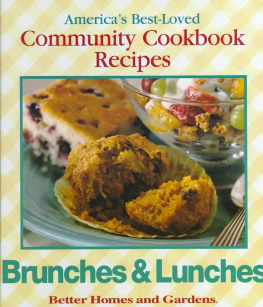 Brunches and Lunches: America's Best-Loved Community Cookbook Recipes (Better Homes and Gardens)