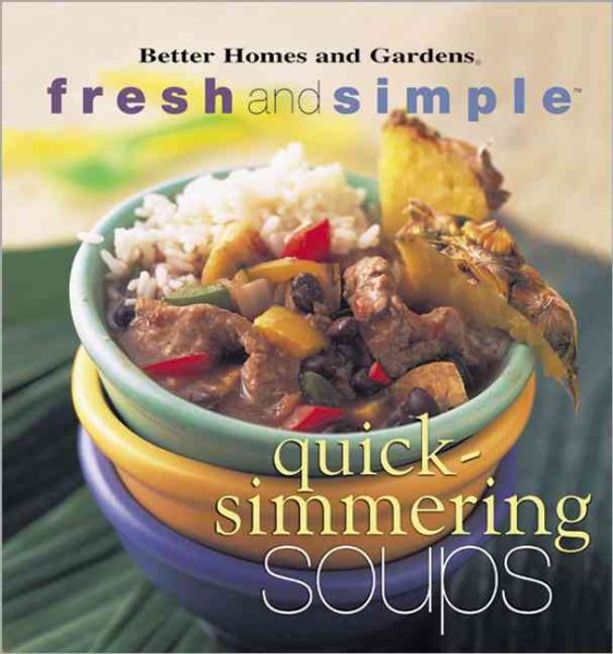 Quick-Simmering Soups (Better Homes and Gardens(R): Fresh and Simple)